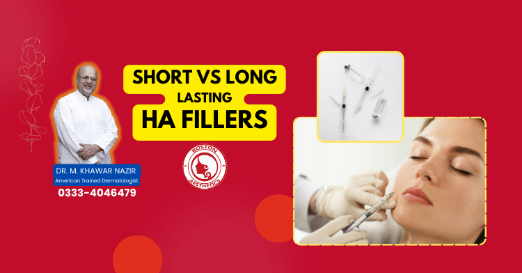 Short vs. Long-Lasting HA Fillers in Lahore
