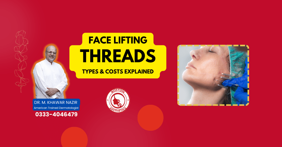 Face Lifting Threads in Lahore: Types & Costs Explained