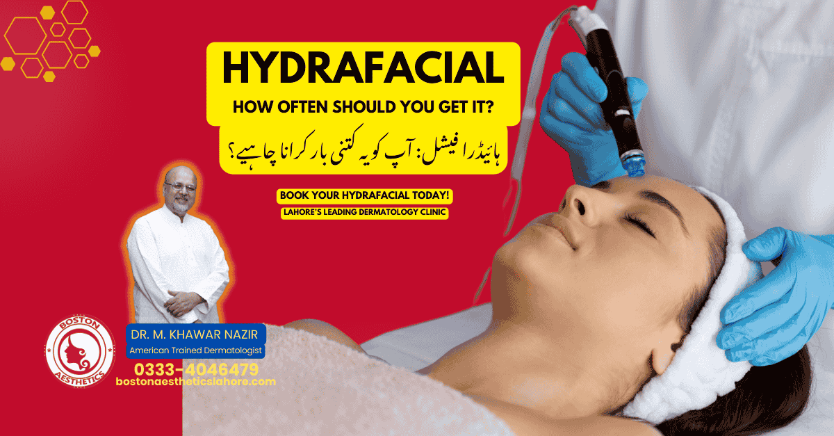 HydraFacial treatment for radiant skin by Dr. M. Khawar Nazir, American-trained dermatologist at Boston Aesthetics Lahore.